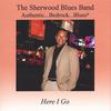 THE SHERWOOD BLUES BAND: Here I Go
