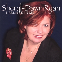 Sheryl-Dawn Ryan : I Believe In Me