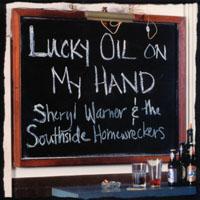 Sheryl Warner and the Southside Homewreckers : Lucky Oil on My Hand