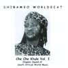 SHIBAMBO WORLDBEAT: Che Che Khule Vol. I