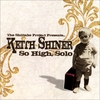 THE SHIITAKE PROJECT PRESENTS - KEITH SHINER: So High, Solo