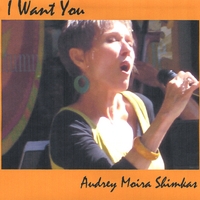 Audrey Moira Shimkas : I Want You