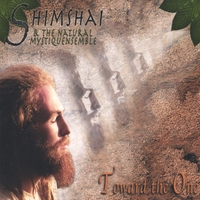 Shimshai & the Natural MystiquEnsemble : Toward the One