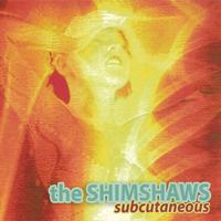 The Shimshaws : Subcutaneous