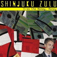 Shinjuku Zulu : Kiss the Honey, Honey - EP