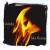 SHINKY: Like Flames