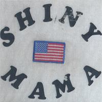 Shiny Mama : What Comes Around-Goes Around
