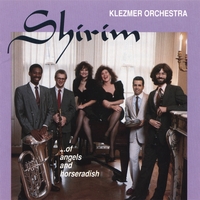 SHIRIM KLEZMER ORCHESTRA: Of Angels and Horseradish