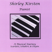 SHIRLEY KIRSTEN: A Musical Journey: Scarlatti, Schubert and Chopin
