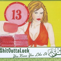 Shitouttaluck : You Know You Like It
