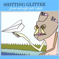 Shitting Glitter : Free Alongside Ship