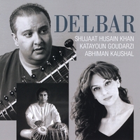 Shujaat Husain Khan, Katayoun Goudarzi & Abhiman Kaushal : Delbar