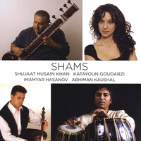 Shujaat Husain Khan, Katayoun Goudarzi, Imamyar Hasanov, Abhiman Kaushal : Shams