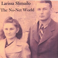 LARISSA SHMAILO: The No-Net World