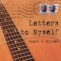 Scott H. Miller : Letters to Myself