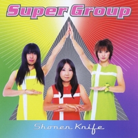 Shonen Knife : Super Group