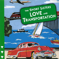 the Short Sisters : Love and Transportation