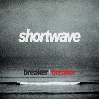 SHORTWAVE: breaker/breaker