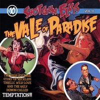 SHOTGUN ELVIS: The Vale of Paradise