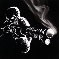 Shotgun Hustler : Shotgun Hustler