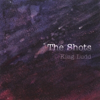 The Shots : King Ludd