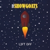THE SHOWGOATS: Lift Off