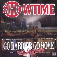 SHOWTIME: Go Hard Or Go Home-Da Mixtape
