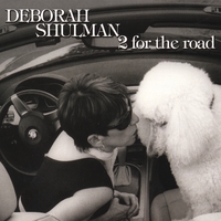 Deborah Shulman : 2 for the Road