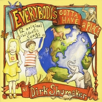 Dirk Shumaker : Everybody's Gotta' Have A Place