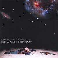 BRETT SHURMAN: Broken Mirror