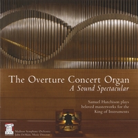 Samuel Hutchison, Organ : The Overture Concert Organ: A Sound Spectacular