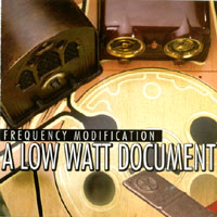 A Low Watt Document: Frequency Modification : Various Artists