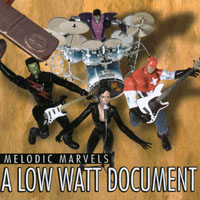 A Low Watt Document: Melodic Marvels : Various Artists