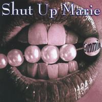 Shut Up Marie : Gimmie