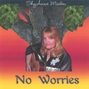 SHYANNE MAILEN: No Worries