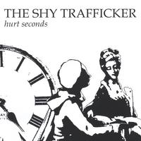Shy Trafficker : Hurt Seconds
