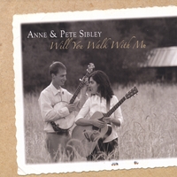 ANNE & PETE SIBLEY: Will You Walk With Me