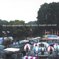 The Sick Passengers : Your Words, Bought and Sold