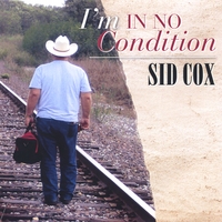 SID COX: I'm In No Condition