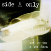 SIDE A ONLY: Set up for a let down
