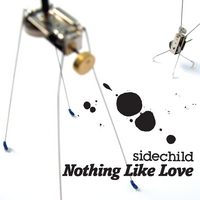 Sidechild : Nothing Like Love