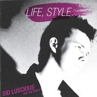 Sid Luscious and The Pants : Life, Style...