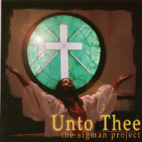 The Sigman Project : Unto Thee