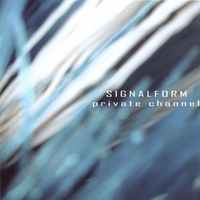 Signalform : Private Channel
