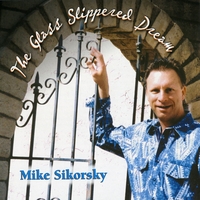 MIKE SIKORSKY: The Glass Slippered Dream