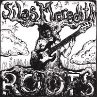 SILAS MEREDITH: Roots
