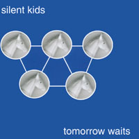 SILENT KIDS: Tomorrow Waits