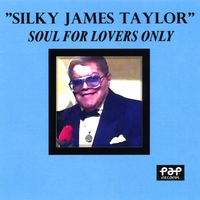 Silky James Taylor : Soul For Lovers Only
