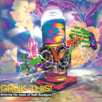 Various : Grok This! Defacing The Music Of Todd Rundgren