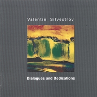Valentin Silvestrov : Dialogues and Dedications